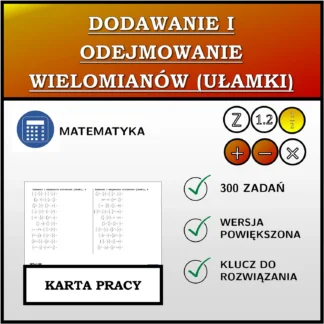 Karta pracy: Dodawanie i odejmowanie wielomianów (ułamki)