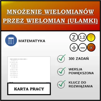 Karta pracy: Mnożenie wielomianów przez wielomian (ułamki)
