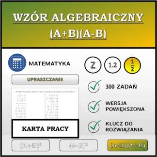 Karta pracy: Wzór algebraiczny (A+B)(A-B), upraszczanie (ułamki)