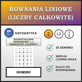 Domino: Równania liniowe (liczby całkowite), przekształcenie równoważne (mnożenie, dzielenie), całkowitoliczbowe rozwiązanie