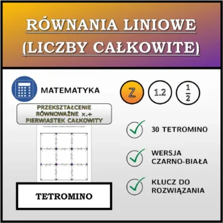 Tetromino: Równania liniowe (liczby całkowite), przekształcenie równoważne (mnożenie, dzielenie), całkowitoliczbowe rozwiązanie