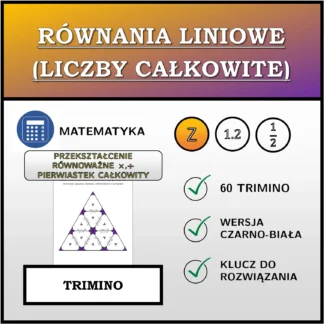 Trimino: Równania liniowe (liczby całkowite), przekształcenie równoważne (mnożenie, dzielenie), całkowitoliczbowe rozwiązanie