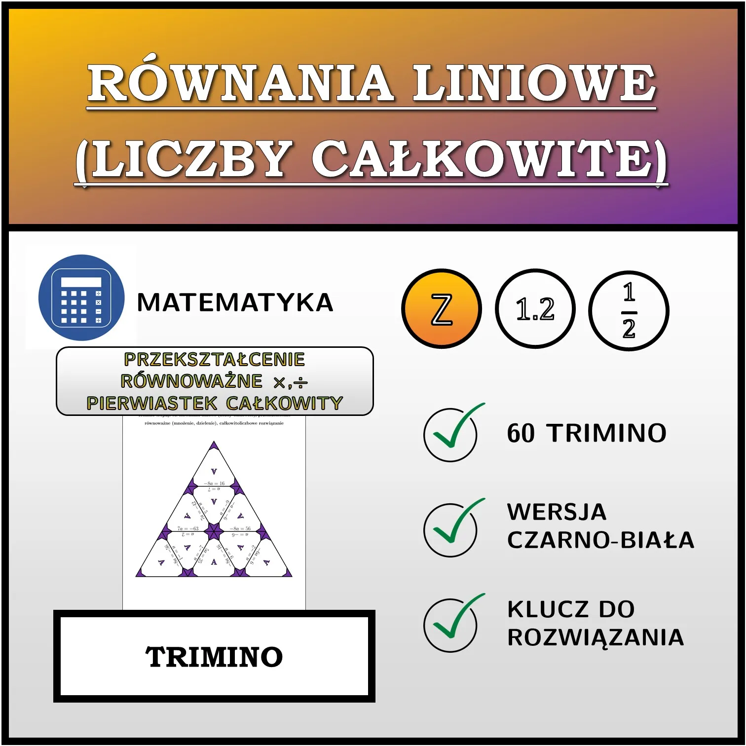 Trimino: Równania liniowe (liczby całkowite), przekształcenie równoważne (mnożenie, dzielenie), całkowitoliczbowe rozwiązanie
