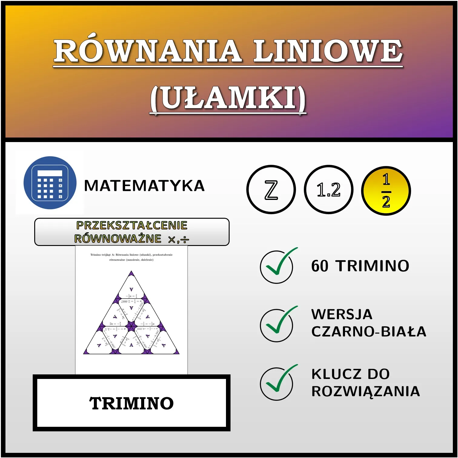 Trimino: Równania liniowe (ułamki), przekształcenie równoważne (mnożenie, dzielenie)